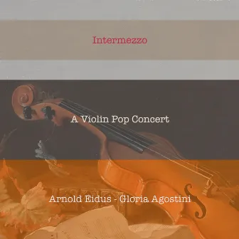 Intermezzo: A Violin Pop Concert by Gloria Agostini