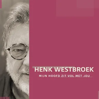 Mijn Hoofd Zit Vol Met Jou by Henk Westbroek