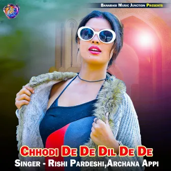 Chhodi De De Dil De De by 