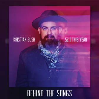 52 | This Year (Behind The Songs) by Kristian Bush