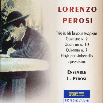 Perosi: String Trio in E-Flat Major, String Quartet Nos. 9 & 10, Quintet No. 3 & Elegia by Lorenzo Perosi