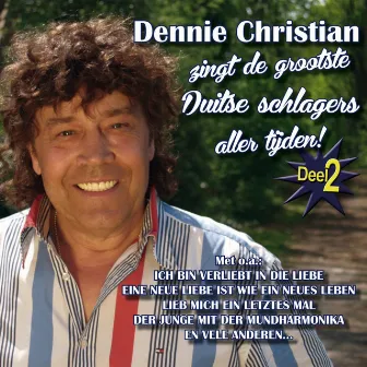 Dennie Christian zingt de grootste Duitse Schlagers aller tijden Deel 2 by Dennie Christian