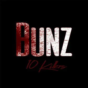 10 Killers by Bunz