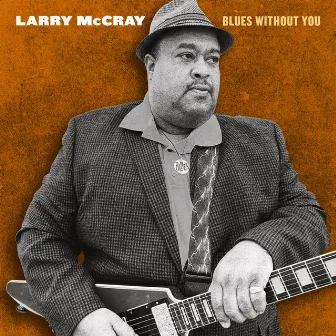 Blues Without You by Larry McCray