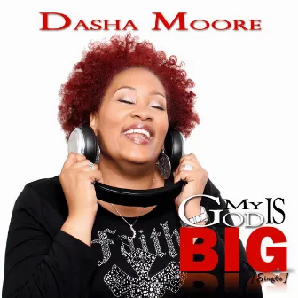 My God Is Big by Dasha Moore