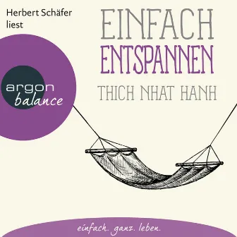 Einfach entspannen (Ungekürzte Lesung) by Thich Nhat Hanh