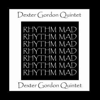 Rhythm Mad by Dexter Gordon Quintet