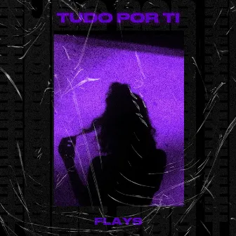 Tudo por Ti by Flays