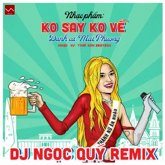 Ko Say Ko Về (DJ Ngọc Quý Remix) by Thái Sơn Beatbox