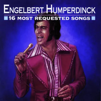 16 Most Requested Songs by Engelbert Humperdinck