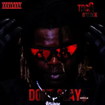 Dont play by TDC6O'CLOCK