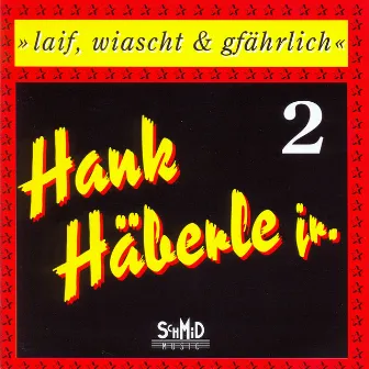 Laif, wiascht & gfährlich 2 by Hank Häberle jr.