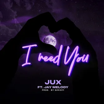 I Need You by Jux