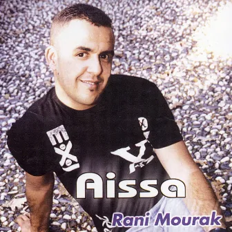 Aïssa, Rani Mourak by Cheb Aissa