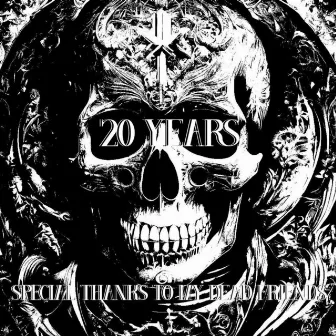 20 Years Special Thanks to My Dead Friends by 