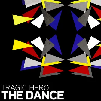 Tragic Hero by The Dance