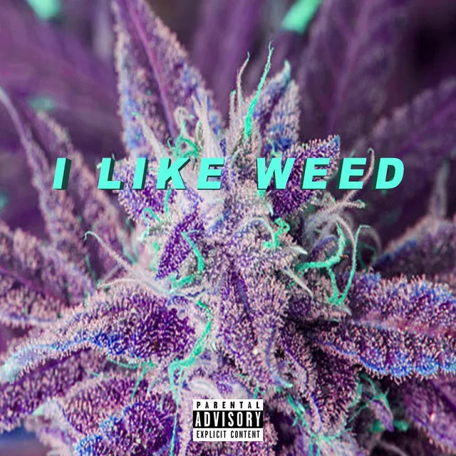 I Like Weed