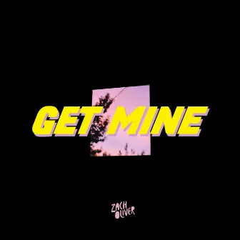 Get Mine by Zach Oliver