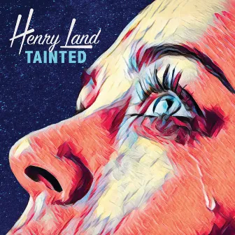 Tainted by Henry Land