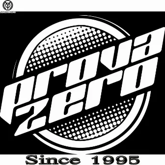 Since 1995 by Prova Zero