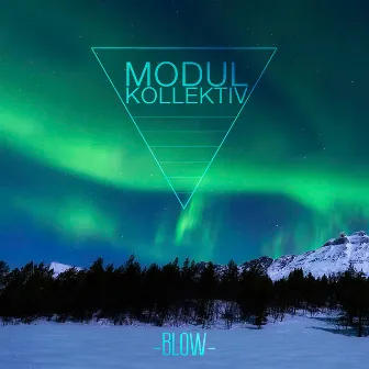 Blow by Modul Kollektiv