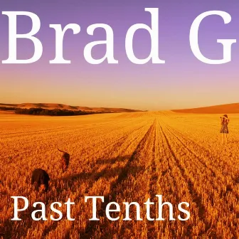 Past Tenths by Brad G