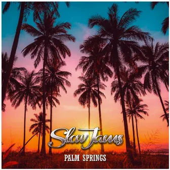 Palm Springs by Slow Jams