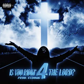 Is You Ridin' 4 The Lord? by Key'ijah