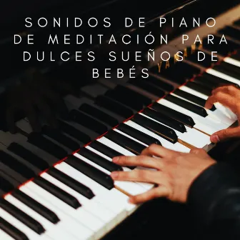 Sueño Angelical: Sonidos De Piano De Meditación Para Dulces Sueños De Bebés by Pequeño pianista