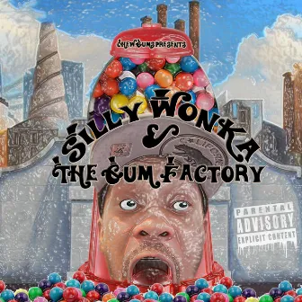 Silly Wonka & the Gum Factory by Chew Gums