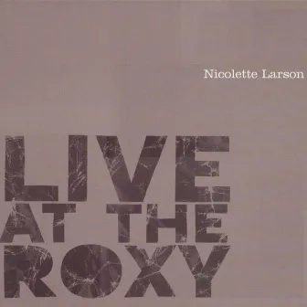 Live At The Roxy by Nicolette Larson