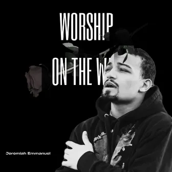 Worship on the Way! by Jeremiah Emmanuel