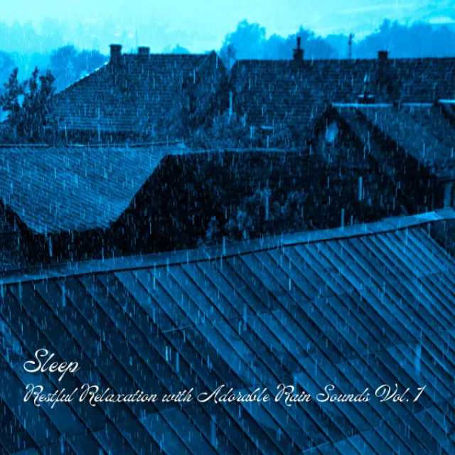 Sleep: Restful Relaxation with Adorable Rain Sounds Vol. 1