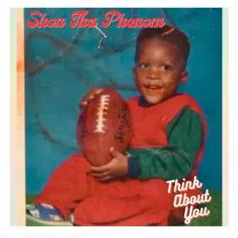 Think About You by Shon Tha Phenom