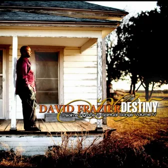 Psalms Hymns & Spiritual Songs Vol IV Destiny by David Frazier