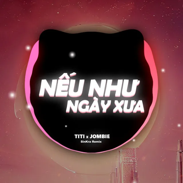 Nếu Như Ngày Xưa - SinKra Remix