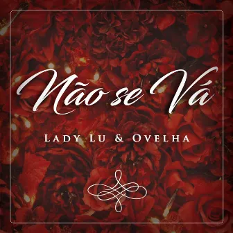 Não Se Vá by Lady Lu