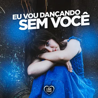 Eu Vou Dançando Sem Você by DJ FV