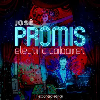 Jose Promis: Electric Cabaret (Expanded Edition) by Promis