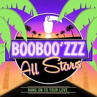 Hang on to Your Love by Booboo'zzz All Stars