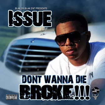 Don't Wanna Die Broke!!! by Issue