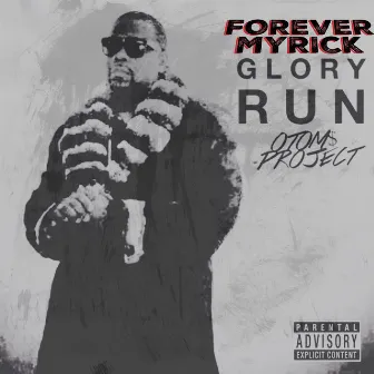 Glory Run: O.T.O.M.$. Project by Forever Myrick