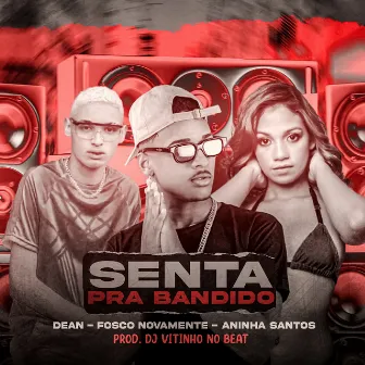 Senta pra Bandido by Fosco Novamente