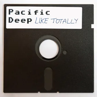 Like Totally by Pacific Deep