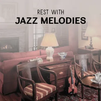 Rest with Jazz Melodies – Instrumental Music for Relax, Chilling, Sentimental Memories, Smooth Emotional Jazz, Calm Time, Stress Relief by Emotional Jazz Consort