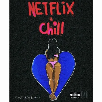 Netflix & chill by Yng Dee