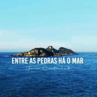 Entre as Pedras Há o Mar by Joma Cantanhede