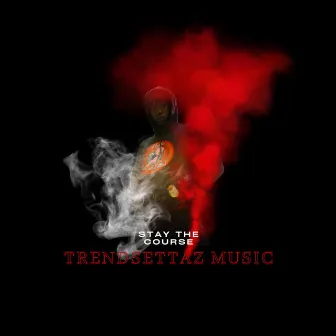 Stay The Course by Trendsettaz music