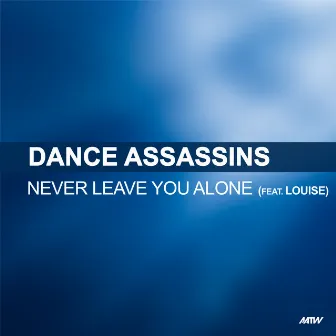 Never Leave You Alone by Dance Assassins