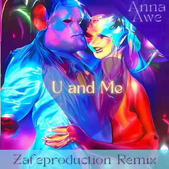 U and Me (Zafeproduction Remix) by Zafeproduction